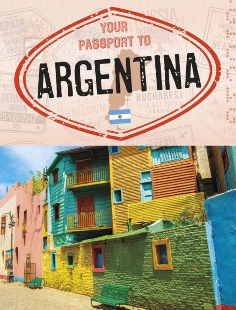 Book cover of: Your Passport to Argentina. By: Nancy Dickmann