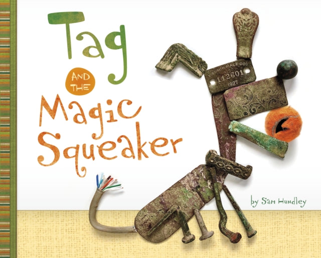 Book cover of: Tag and the Magic Squeaker. By: Sam Hundley