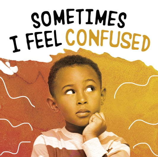 Book cover of: Sometimes I Feel Confused. By: Jaclyn Jaycox