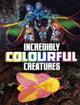 Book cover of: Incredibly Colourful Creatures. By: Megan Cooley Peterson