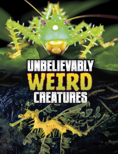Book cover of: Unbelievably Weird Creatures. By: Megan Cooley Peterson
