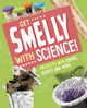 Book cover of: Get Smelly with Science!. By: Elsie Olson