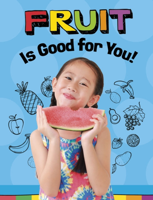 Book cover of: Fruits Are Good for You!. By: Gloria Koster