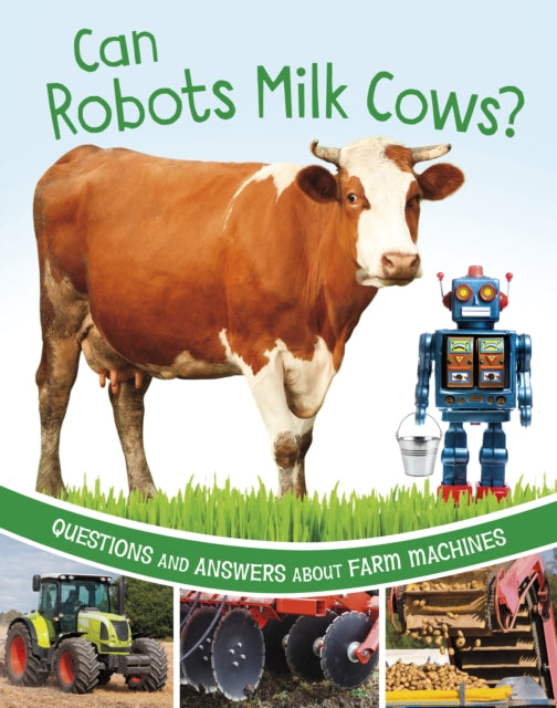 Book cover of: Can Robots Milk Cows?. By: Katherine Rawson