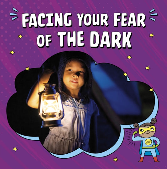 Book cover of: Facing Your Fear of the Dark. By: Heather E. Schwartz