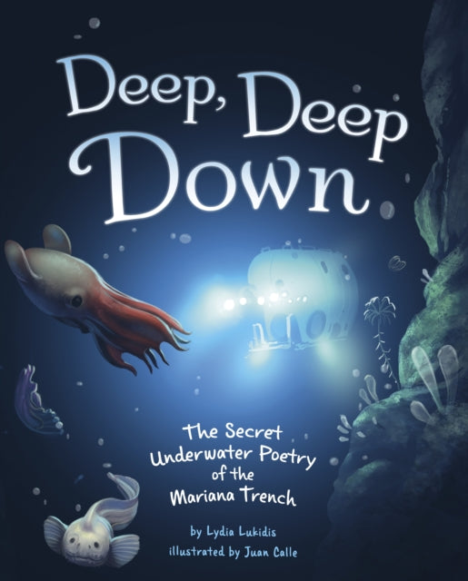 Book cover of: Deep, Deep Down. By: Lydia Lukidis