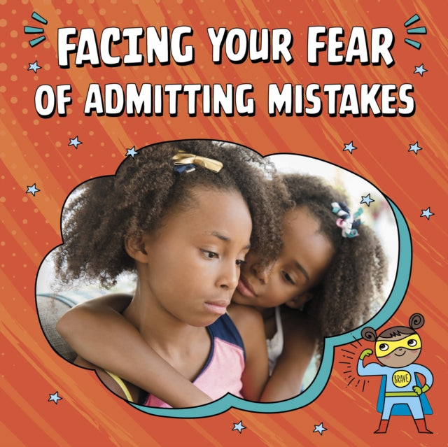 Book cover of: Facing Your Fear of Admitting Mistakes. By: Mari C. Schuh