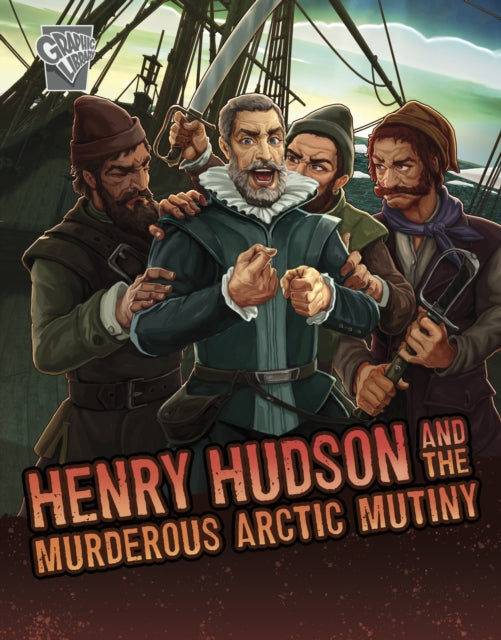 Book cover of: Henry Hudson and the Murderous Arctic Mutiny. By: John Micklos Jr.