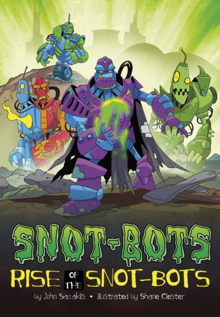 Book cover of: Rise of the Snot-Bots. By: John Sazaklis