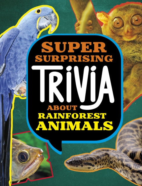 Book cover of: Super Surprising Trivia About Rainforest Animals. By: Megan Cooley Peterson