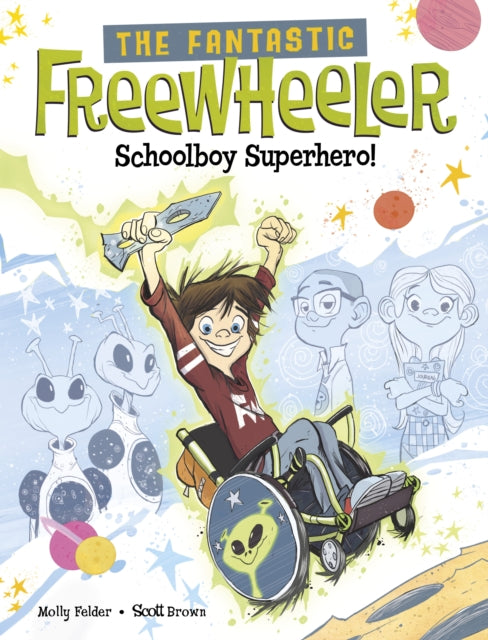 Book cover of: Fantastic Freewheeler, Schoolboy Superhero!. By: Scott Brown