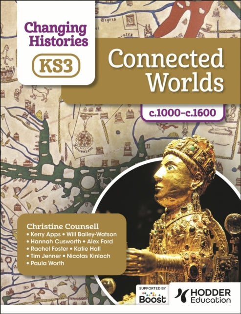 Book cover of: Changing Histories for KS3: Connected Worlds, c.1000–c.1600. By: Christine Counsell