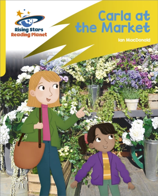 Book cover of: Reading Planet: Rocket Phonics – Target Practice – Carla At the Market – Yellow. By: Abigail Steel