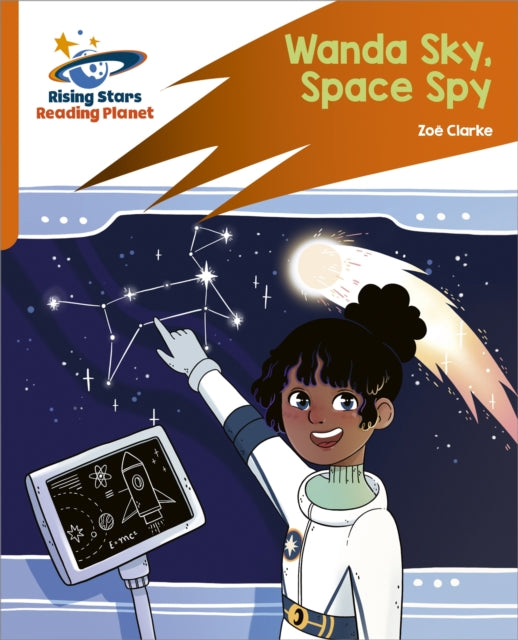 Book cover of: Reading Planet: Rocket Phonics – Target Practice – Wanda Sky, Space Spy – Orange. By: Zoe Clarke