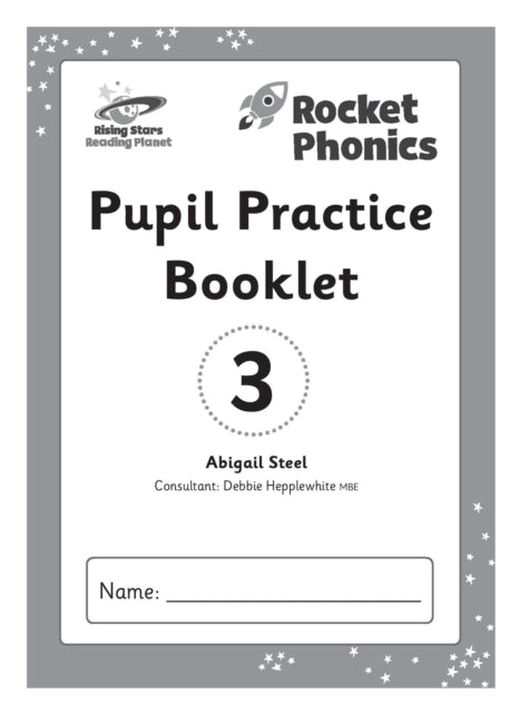 Book cover of: Reading Planet: Rocket Phonics – Pupil Practice Booklet 3. By: Abigail Steel