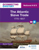 Book cover of: Connecting History: National 4 & 5 The Atlantic Slave Trade, 1770–1807. By: Eleanor Trevena