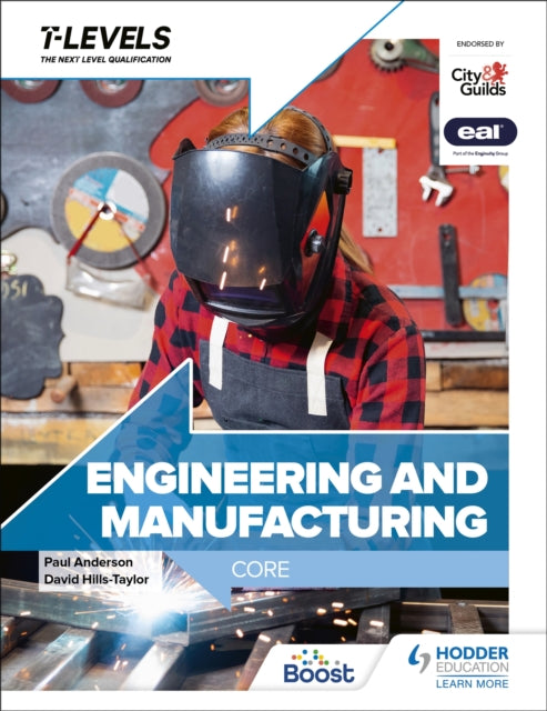 Engineering and Manufacturing T Level: Core 9781398360921 Paul Anderson