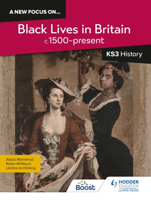 new focus on...Black Lives in Britain, c.1500–present for KS3 History 9781398363755 Robin Whitburn