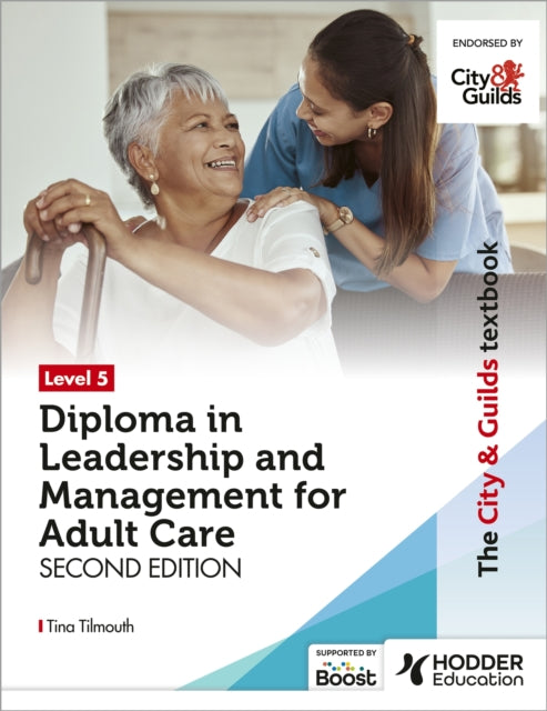 Book cover of: City & Guilds Textbook Level 5 Diploma in Leadership and Management for Adult Care: Second Edition. By: Tina Tilmouth