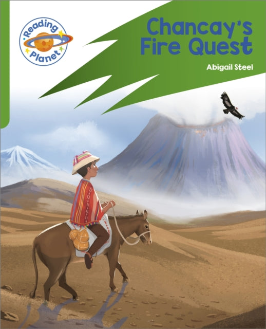 Book cover of: Reading Planet: Rocket Phonics – Target Practice - Chancay's Fire Quest - Green. By: Abigail Steel