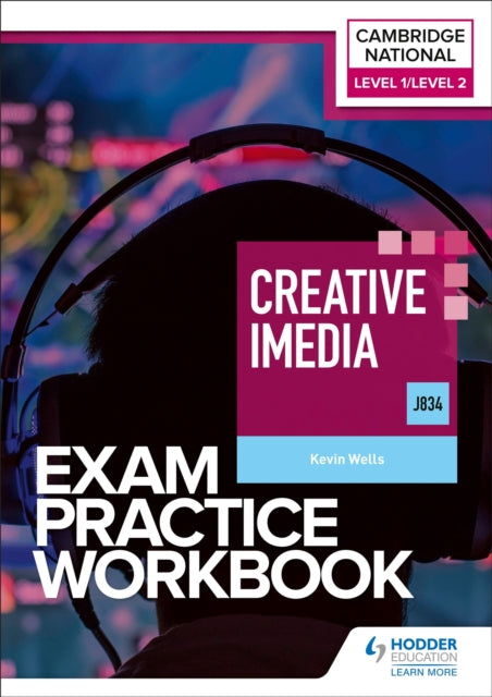 Book cover of: Level 1/Level 2 Cambridge National in Creative iMedia (J834) Exam Practice Workbook. By: Kevin Wells