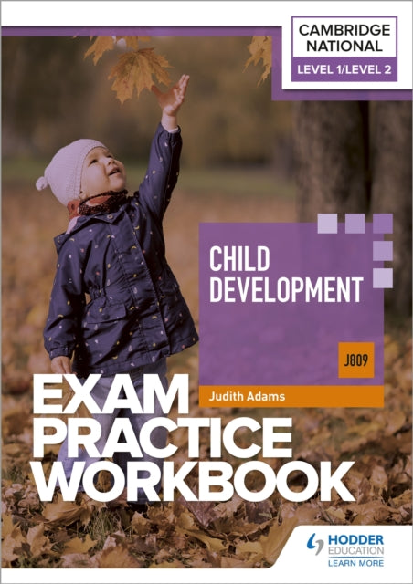 Level 1/Level 2 Cambridge National in Child Development (J809) Exam Practice Workbook 9781398384859 Adams, Judith