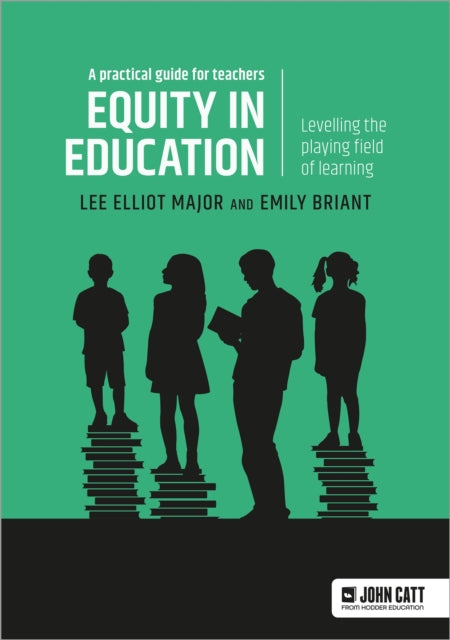 Book cover of: Equity in education: Levelling the playing field of learning - a practical guide for teachers. By: Emily Briant