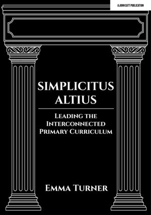 Simplicitus Altius: Leading the Interconnected Primary Curriculum