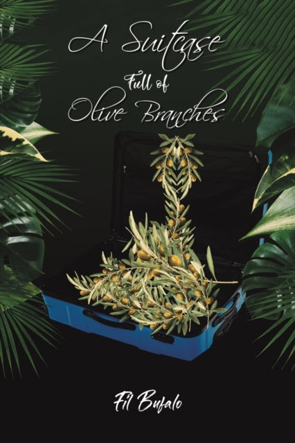 Book cover of: Suitcase Full of Olive Branches. By: Fil Bufalo