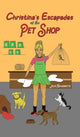 Book cover of: Christina's Escapades at the Pet Shop. By: Julie Navarrette