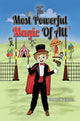 Book cover of: Most Powerful Magic Of All. By: Charlene Ebejer