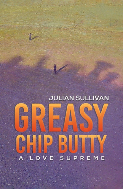 Book cover of: Greasy Chip Butty. By: Julian Sullivan