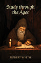 Book cover of: Study through the Ages. By: Robert Wyeth