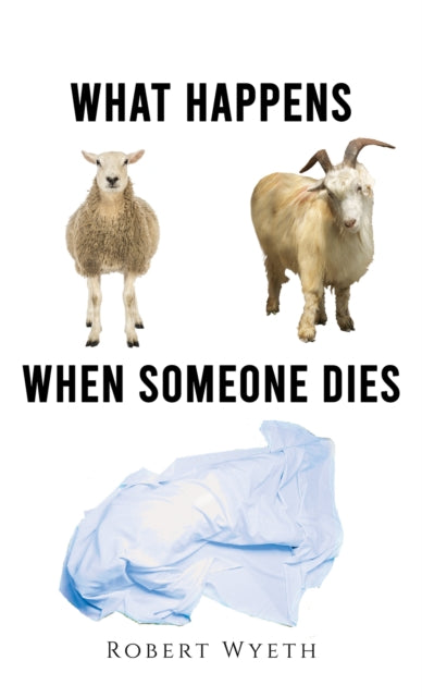 Book cover of: What Happens When Someone Dies. By: Robert Wyeth