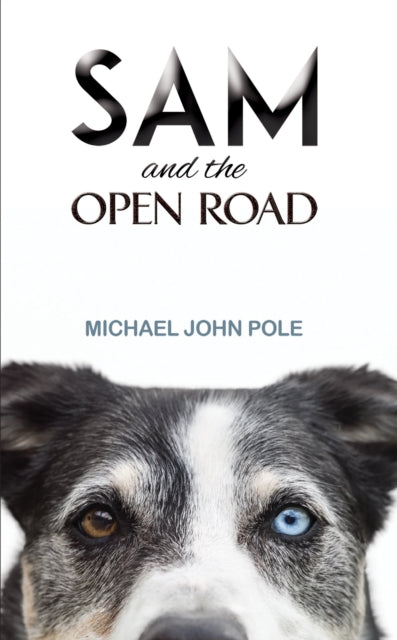 Book cover of: Sam and the Open Road. By: Michael John Pole