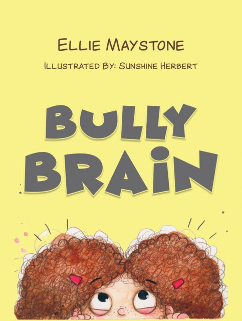 Book cover of: Bully Brain. By: Ellie Maystone