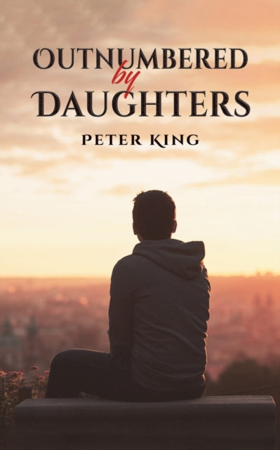 Book cover of: Outnumbered by Daughters. By: Peter King