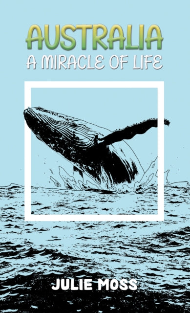 Book cover of: Australia: A Miracle of Life