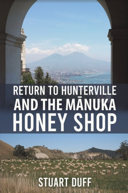 Book cover of: Return to Hunterville and the Manuka Honey Shop. By: Stuart Duff