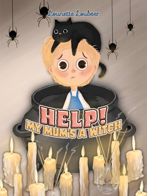 Book cover of: Help! My Mum's a Witch. By: Lounette Loubser