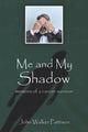 Book cover of: Me and My Shadow. By: John W. Pattison