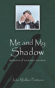 Book cover of: Me and My Shadow. By: John W. Pattison