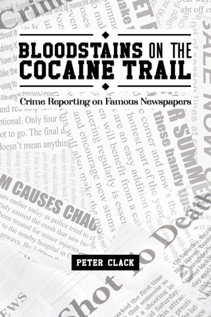 Book cover of: Bloodstains on the Cocaine Trail. By: Peter Clack
