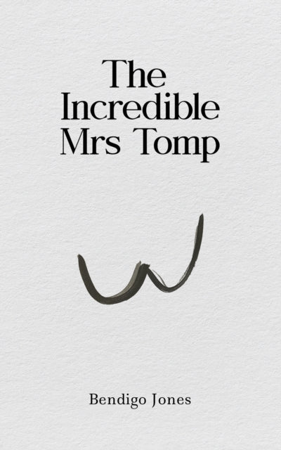 Book cover of: Incredible Mrs Tomp. By: Bendigo Jones