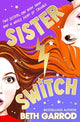 Book cover of: Sister Switch. By: Beth Garrod
