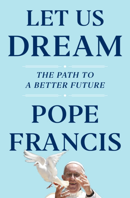Let Us Dream, The Path to a Better Future 9781398502208 Pope Francis