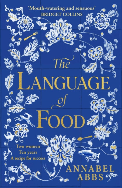 Language of Food, The International Bestseller - "Mouth-watering and sensuous, a real feast for the imagination" BRIDGET COLLINS 9781398502253 Annabel Abbs