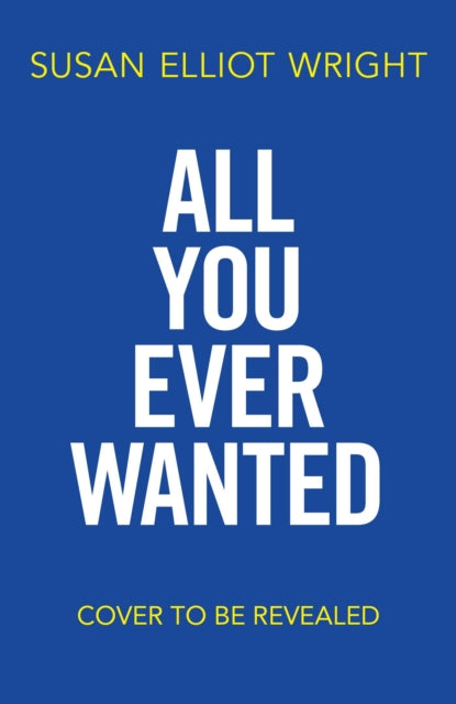 Book cover of: All You Ever Wanted. By: Susan Elliot-Wright