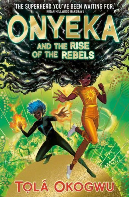 Onyeka and the Rise of the Rebels, A superhero adventure perfect for Marvel and DC fans! 9781398505117 Tọlá Okogwu