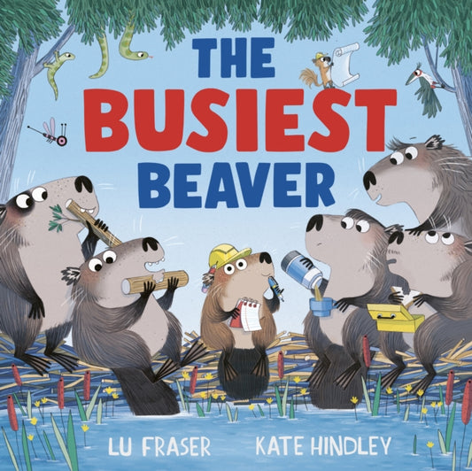 Busiest Beaver, from the creators of The Littlest Yak 9781398515147 Lu Fraser